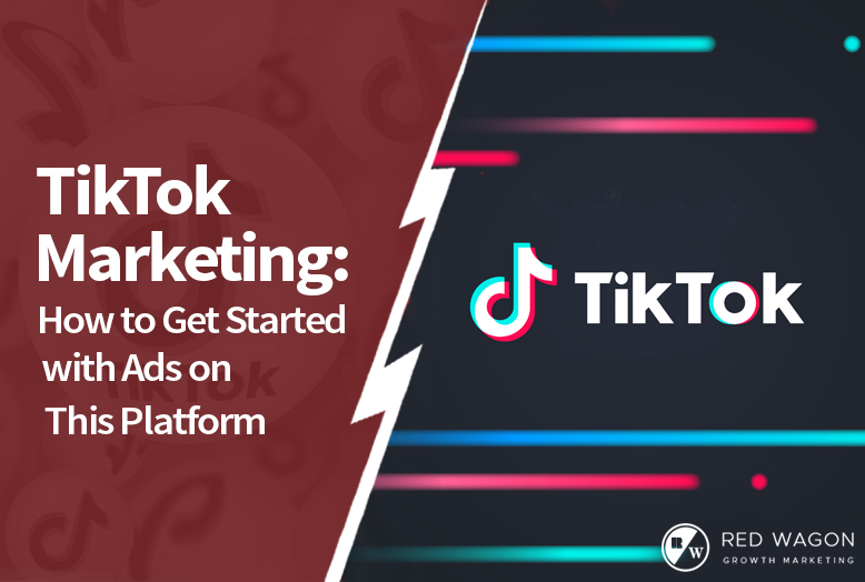 TikTok Marketing: How to Get Started with Ads on This Platform