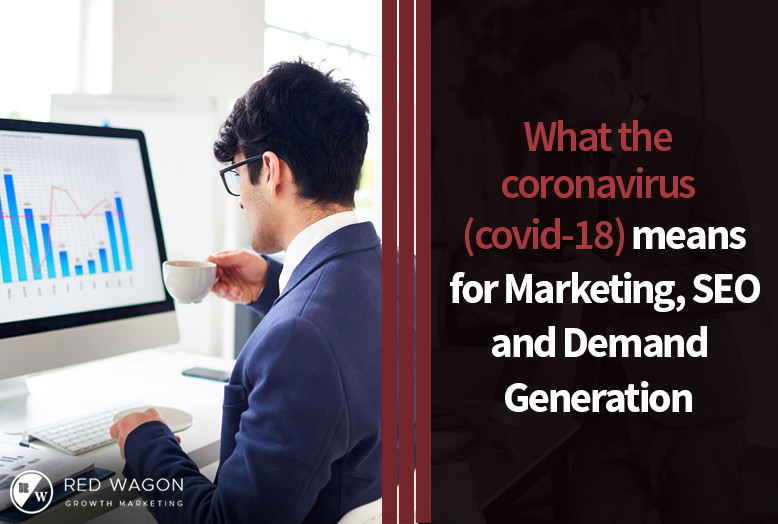 What the coronavirus (covid-19) means for Marketing, SEO and Demand Generation